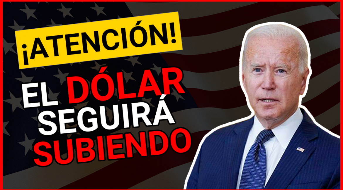 El Dólar Seguirá SUBIENDO